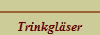 Trinkglser